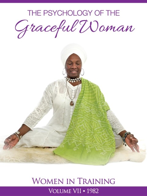The Psychology of the Graceful Woman, Yogi Bhajan