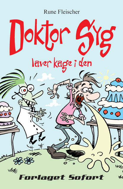 Doktor Syg #2: Doktor Syg laver kage i den, Rune Fleischer