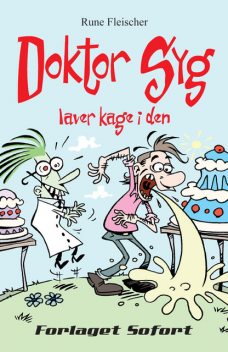 Doktor Syg #2: Doktor Syg laver kage i den, Rune Fleischer