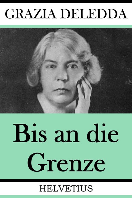 Bis an die Grenze, Grazia Deledda