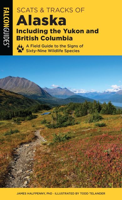 Scats and Tracks of Alaska Including the Yukon and British Columbia, James Halfpenny