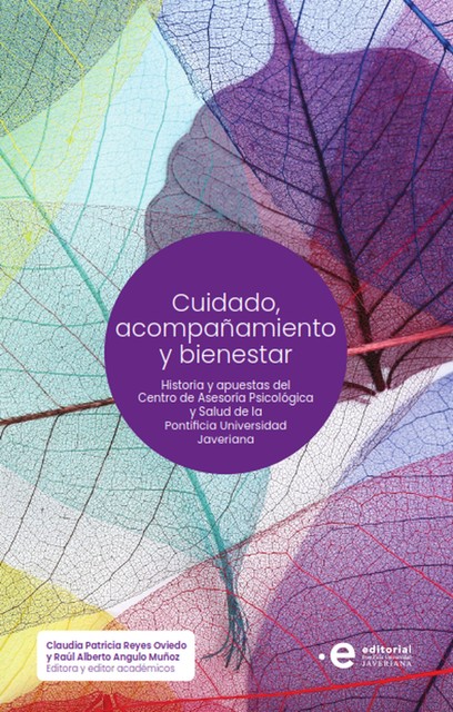 Cuidado, acompañamiento y bienestar, Adrana Patricia Romero Velásquez, Carolina Velásquez Restrepo, Claudia Patricia Reyes Oviedo, Raúl Alberto Angulo Muñoz