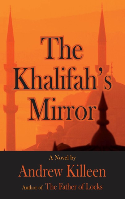 The Khalifah's Mirror, Andrew Killeen