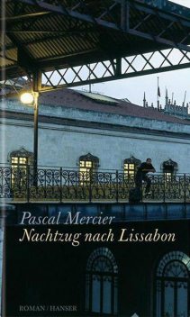 Nachtzug nach Lissabon, Pascal Mercier