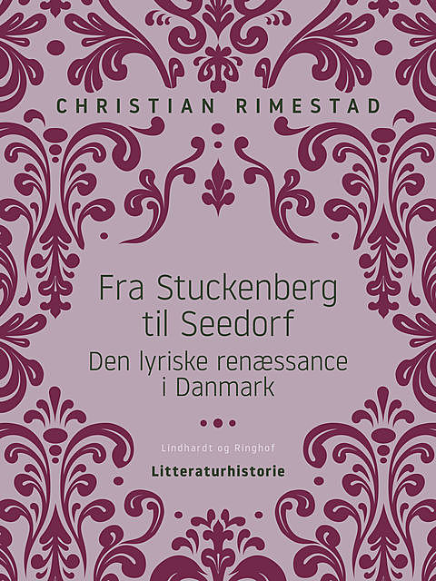 Fra Stuckenberg til Seedorf. Den lyriske renæssance i Danmark, Christian Rimestad