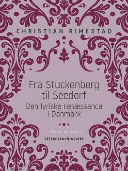 Fra Stuckenberg til Seedorf. Den lyriske renæssance i Danmark, Christian Rimestad