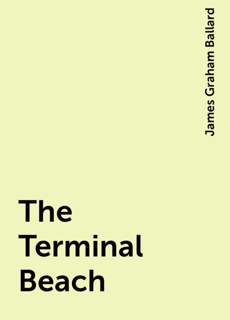 The Terminal Beach, James Graham Ballard