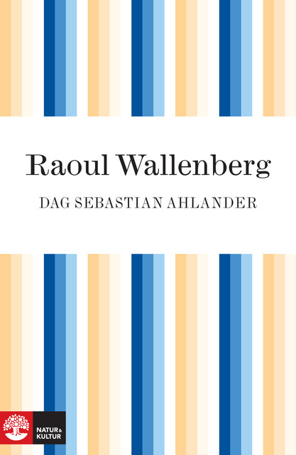 Raoul Wallenberg: hjälten som försvann, Dag Sebastian Ahlander