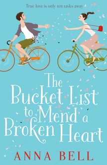 The Bucket List to Mend a Broken Heart, Anna Bell