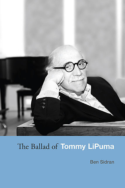 The Ballad of Tommy LiPuma, Ben Sidran