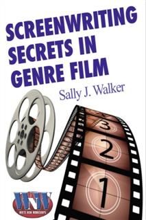 Screenwriting Secrets in Genre Film, Sally J Walker