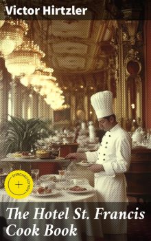 The Hotel St. Francis Cook Book, Victor Hirtzler