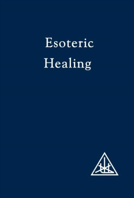 Esoteric Healing, Alice A.Bailey
