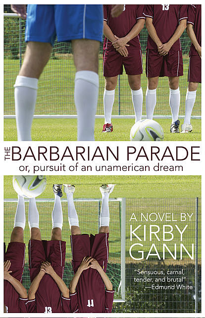 The Barbarian Parade, or Pursuit of an Unamerican Dream, Kirby Gann