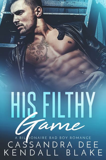 His Filthy Game, Cassandra Dee, Kendall Blake