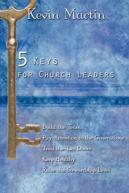 5 Keys for Church Leaders, Kevin Martin