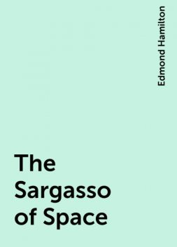 The Sargasso of Space, Edmond Hamilton