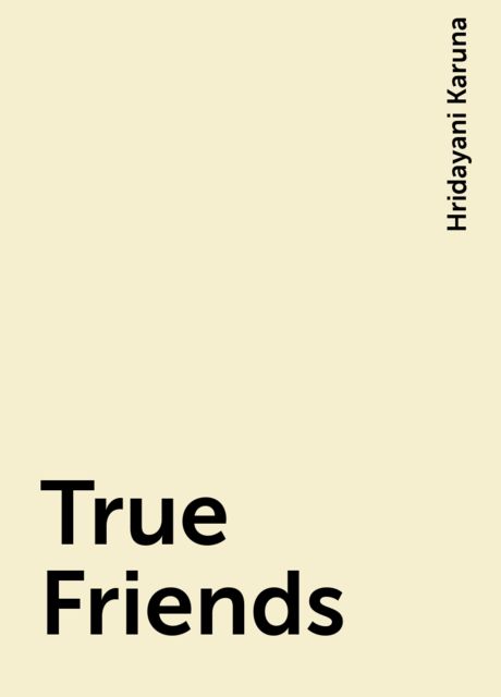 True Friends, Hridayani Karuna