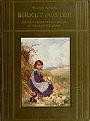 Birket Foster, R.W.S. Sixteen examples in colour of the artist's work, H.M. Cundall