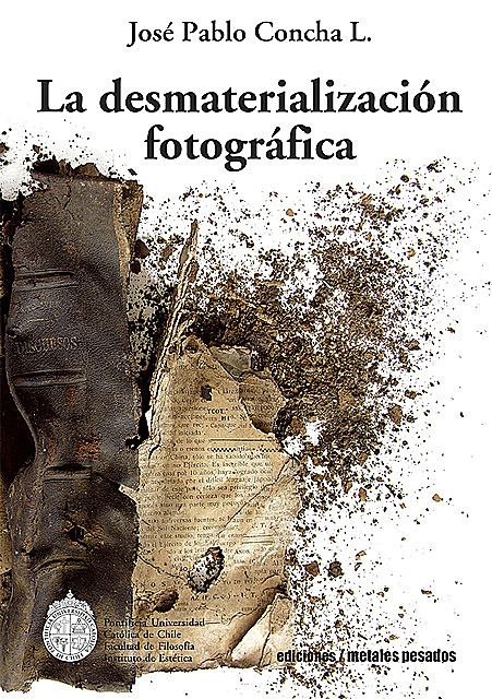 La desmaterialización fotográfica, José Pablo Concha L.
