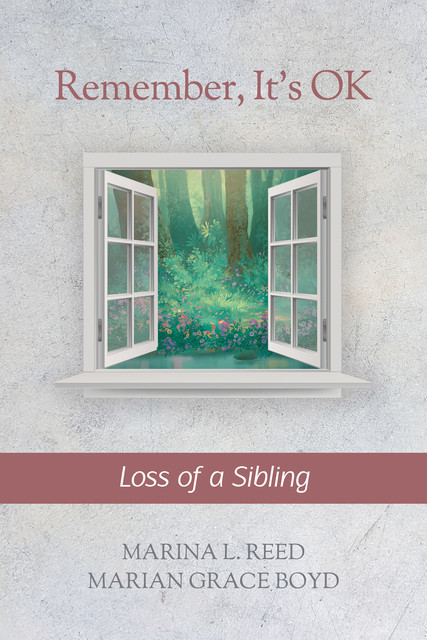 Remember, It's Ok: Loss of a Sibling or Friend, Marian Grace Boyd, Marina L. Reed