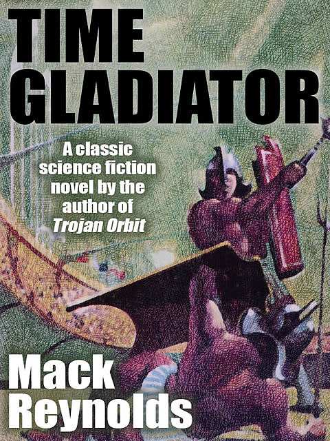 Time Gladiator, Mack Reynolds