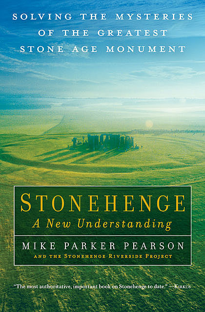 Stonehenge – A New Understanding, Mike Pearson