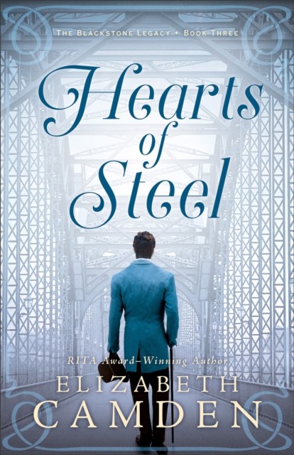 Hearts of Steel (The Blackstone Legacy Book #3), Elizabeth Camden