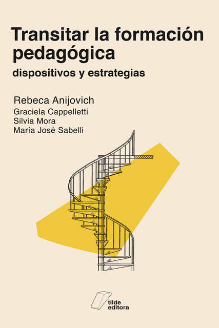 Transitar la formación pedagógica, Graciela Cappelletti, María José Sabelli, Rebeca Anijovich, Silvia Mora