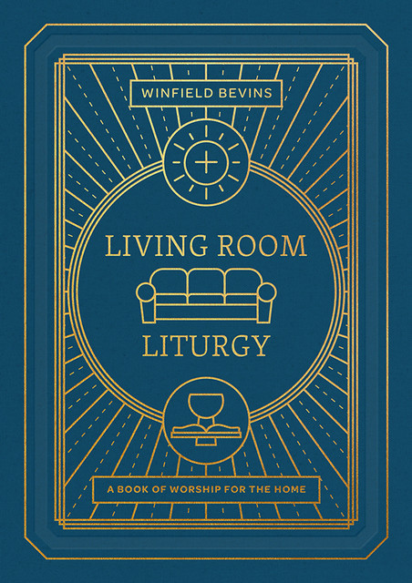 Living Room Liturgy, Winfield Bevins