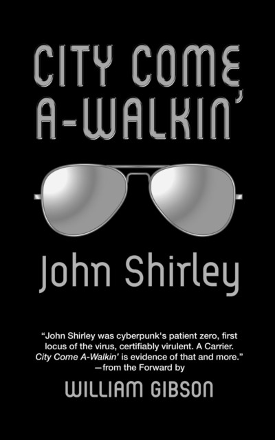 City Come A-Walkin, John Shirley