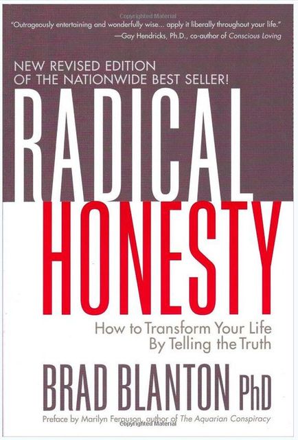 Radical Honesty : How to Transform Your Life by Telling the Truth, Brad Blanton