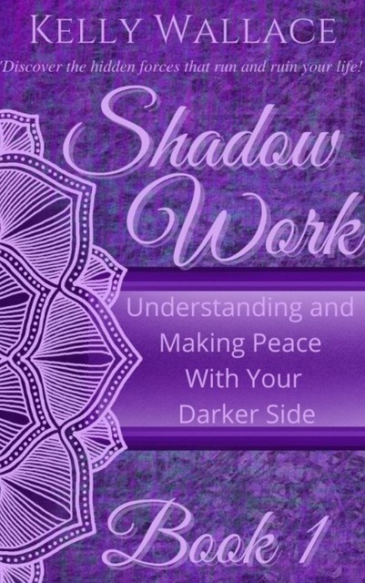 Shadow Work Book 1, Wallace Kelly