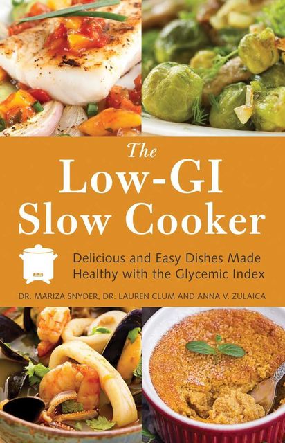 The Low GI Slow Cooker, Lauren Clum, Mariza Snyder, Anna V. Zulaica