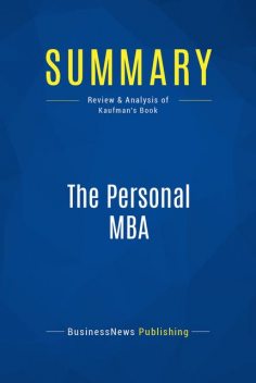 Summary : The Personal Mba – Josh Kaufman, BusinessNews Publishing
