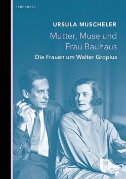 Mutter, Muse und Frau Bauhaus, Ursula Muscheler