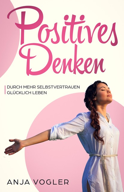 Positives Denken, Anja Vogler