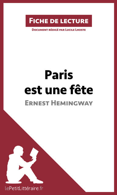 Paris est une fête d'Ernest Hemingway (Fiche de lecture), lePetitLittéraire.fr, Lucile Lhoste