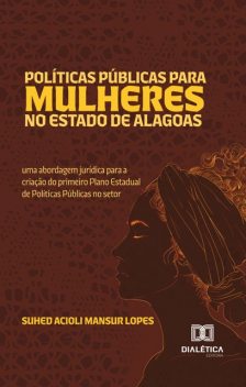 Políticas Públicas para Mulheres no Estado de Alagoas, Suhed Acioli Mansur Lopes