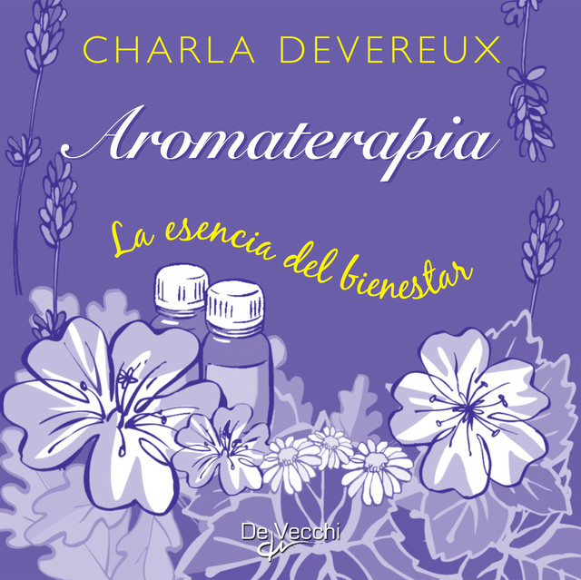 Aromaterapia. La esencia del bienestar, Charla Devereux