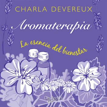 Aromaterapia. La esencia del bienestar, Charla Devereux