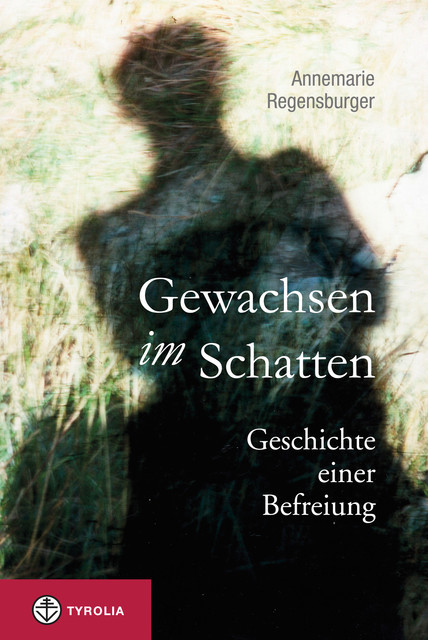 Gewachsen im Schatten, Annemarie Regensburger