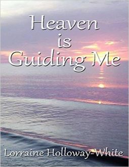 Heaven Is Guiding Me, Lorraine Holloway-White
