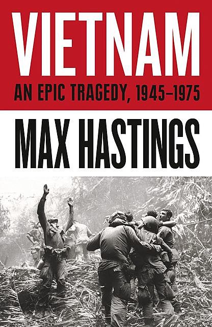 Vietnam, Max Hastings