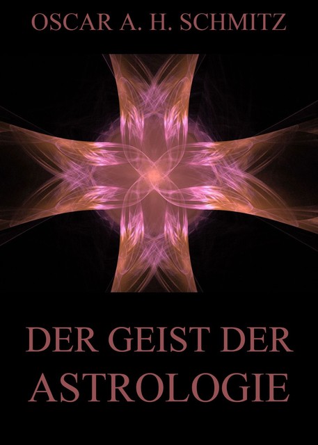 Der Geist der Astrologie, Oscar A.H. Schmitz