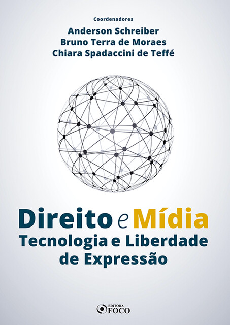 Direito e Mídia, Anderson Schreiber, Beatriz Capanema Young, Bruno Terra de Moraes, Chiara Spadaccini de Teffé, Cássio Monteiro Rodrigues, Danielle Fernandes Bouças, Diego Brainer de Souza André, Felipe Ramos Ribas Soares, Felipe Schvartzman, Felipe Zaltman Saldanha, Guil