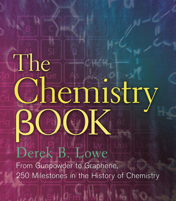 The Chemistry Book, Derek B Lowe