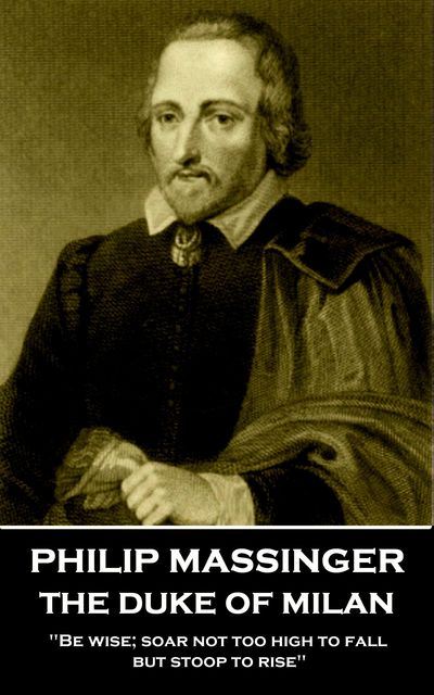 The Duke of Milan, Philip Massinger