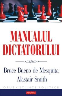 Manualul dictatorului, Alastair Smith, Bueno de Mesquita Bruce