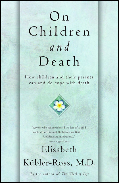 On Children and Death, Elisabeth Kübler-Ross